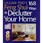 Lillian Too's 168 Feng Shui Ways to Declutter Your Home