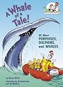 A Whale of a Tale!: All About Porpoises, Dolphins, and Whales (Cat in the Hat's Learning Library)