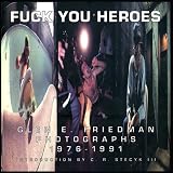 Fuck You Heroes : Glen E. Friedman Photographs, 1976-1991