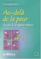 Au-del� de la peur : Les cl�s de la sagesse tolt�que