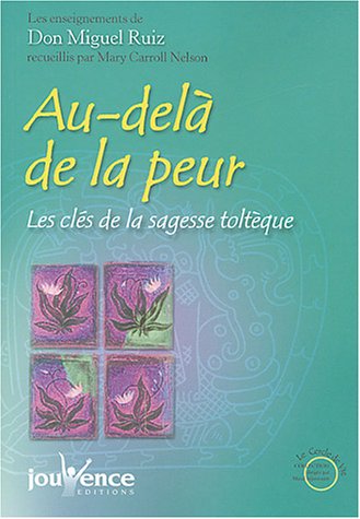 Childrens Toyshop  Livres : Au-delà de la peur : Les clés de la sagesse toltèque