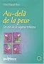 Au-del� de la peur : Les cl�s de la sagesse tolt�que