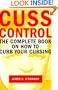 Cuss Control: The Complete Book on How to Curb Your Cursing