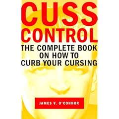 Cuss Control: The Complete Book on How to Curb Your Cursing