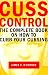 Cuss Control: The Complete Book on How to Curb Your Cursing