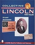 Collecting Lincoln (Schiffer Book for Collectors & Historians.)