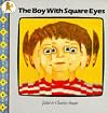 The Boy With Square Eyes