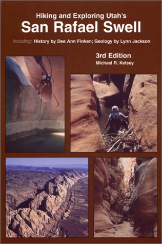 Hiking and Exploring Utah's San Rafael Swell 3rd Edition