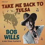 Take Me Back to Tulsa ~ Bob Wills & His Texas...