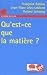 Qu'est-ce que la matiere ?