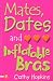 Mates, Dates and Inflatable Bras