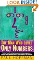 The Man Who Loved Only Numbers: The Story of Paul Erd�s and the Search for Mathematical Truth: Story of Paul Erdos and the Search for Mathematical Truth