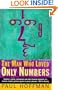 The Man Who Loved Only Numbers: The Story of Paul Erdos and the Search for Mathematical Truth
