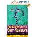 The Man Who Loved Only Numbers: The Story of Paul Erdos and the Search for Mathematical Truth