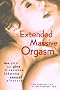 Extended Massive Orgasm: How You Can Give and Receive Intense Sexual Pleasure (Positively Sexual) Extended Massive Orgasm: How You Can Give and Receive Intense Sexual Pleasure (Positively Sexual)