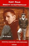Brecht im Kofferraum. Aufs�tze, Anekdoten, Abschweifungen - Kurt Palm