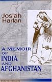 A Memoir of India and Afghanistan: With Observations on the Present Exciting and Critical State and Future Prospects of Those Countries. Comprising Remarks ... Character of Dost Mahomed and His Court,