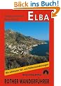 Elba: Die 40 sch�nsten Tal- und Bergwanderungen. 40 Spazierg�nge, Wanderungen und Bergtouren. Mit der Grande Traversata Elbana: Die sch�nsten K�sten- ... Bergtouren. Mit der Grande Traversata Elbana