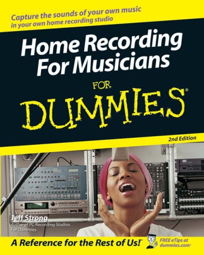 Home Recording for Musicians for Dummies