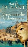 Venezianische Geheimnisse - Sarah Dunant, Angelika Beck