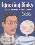 Ignoring Binky : The Life and Times of Victor Evertor