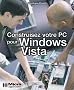 Construisez votre PC pour Vista