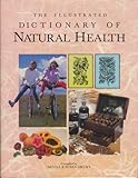 The illustrated dictionary of natural health