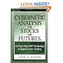 Cybernetic Analysis for Stocks and Futures: Cutting-Edge DSP Technology to Improve Your Trading (Wiley Trading)