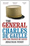 The General : Charles De Gaulle and the France he saved