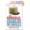 The General: Charles de Gaulle and the France He Saved