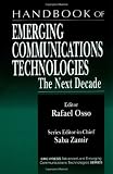 Handbook of Emerging Communications Technologies: The Next Decade (Advanced & Emerging Communications Technologies)
