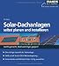Solar- Dachanlagen selbst planen und installieren