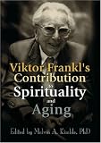 Viktor Frankl's Contribution to Spirituality and Aging