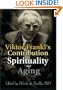 Viktor Frankl's Contribution to Spirituality and Aging