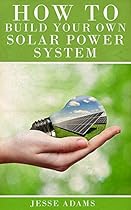 How To Build Your Own Solar Power System