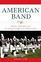 American Band: Music, Dreams, and Coming of Age in the Heartland