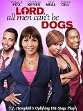 Lord, All Men Can't be Dogs
