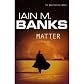 Matter: A Culture Novel -- First 1st American Edition