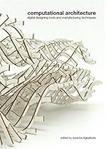 Computational Architecture: digital designing tools and manufacturing techniques Computational Architecture: digital designing tools and manufacturing techniques
