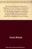 Structural warranty services in relation to new homes : a report on the existence or possible existence of a monopoly situation in relation to the supply within the United Kingdom of structural warran