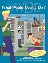 What Would Dewey Do? An Unshelved Collection