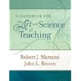 A Handbook for the Art and Science of Teaching by Robert J. Marzano and John L. Brown