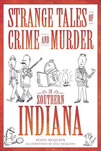 Strange Tales of Crime and Murder in Southern Indiana (Murder & Mayhem)