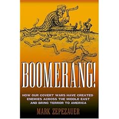 Boomerang!: How Our Covert Wars Have Created Enemies Across the Middle East and Brought Terror to America