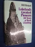 Lakeland's greatest pioneers : a hundred years of rock climbing