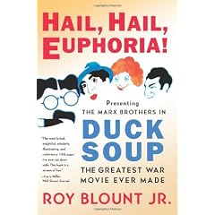Hail, Hail, Euphoria!: Presenting the Marx Brothers in Duck Soup, the Greatest War Movie Ever Made