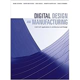 Digital Design and Manufacturing: CAD/CAM Applications in Architecture and Design