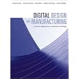 Digital Design and Manufacturing: CAD CAM Applications in... by  Daniel Schodek, Martin Bechthold, James Kimo Griggs, and Kenneth Kao