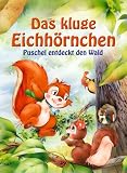 Das kluge Eichh�rnchen:Puschel entdeckt den Wald - 