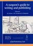 A Surgeon's Guide to Writing and Publishing